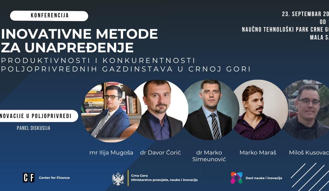 Centar za finansije organizovao konferenciju „Pametna poljoprivreda – Inovativne metode za unapređenje produktivnosti i konkurentnosti poljoprivrednih gazdinstava u Crnoj Gori”