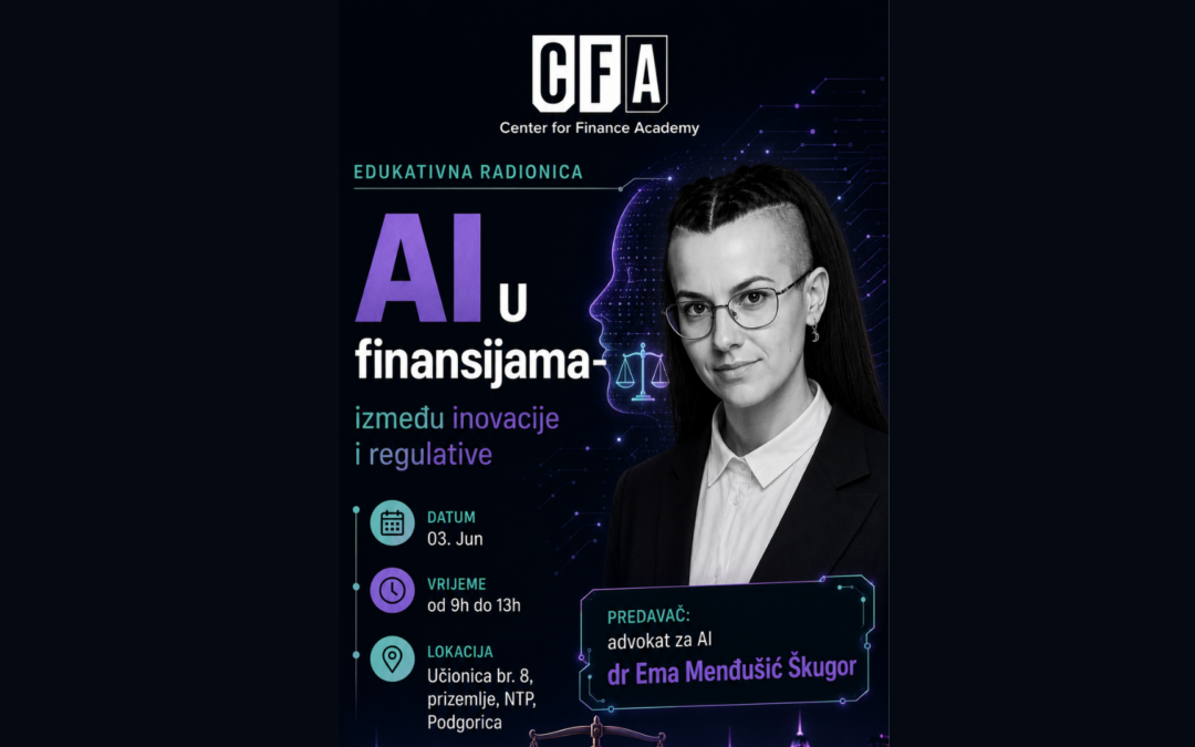 Center for Finance Academy organizuje radionicu „AI u finansijama – između inovacije i regulative“